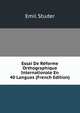 Essai De Reforme Orthographique Internationale En 40 Langues (French Edition), Emil Studer 