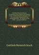 Gottlieb Heinrich Stuck's . Verzeichnis Von Aeltern Und Neuern Land- Und Reisebeschreibungen: Ein Versuch Eines Hauptst?cks Der Geographischen . M. Iohann Ernst Fabri . (German Edition), Gottlieb Heinrich Stuck 