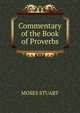 Commentary of the Book of Proverbs, Moses Stuart 