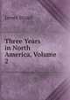 Three Years in North America, Volume 2, James Stuart 