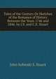 Tales of the Century Or Sketches of the Romance of History Between the Years 1746 and 1846. by J.S. and C.E. Stuart, John Sobieski S. Stuart 