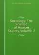 Sociology: The Science of Human Society, Volume 2, John Henry Wilbrandt Stuckenberg 