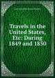 Travels in the United States, Etc: During 1849 and 1850, Lady Emmeline Stuart-Wortley 