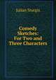 Comedy Sketches: For Two and Three Characters, Julian Sturgis 