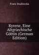 Kyrene, Eine Altgriechische Gottin (German Edition), Franz Studniczka 