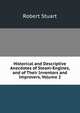 Historical and Descriptive Anecdotes of Steam-Engines, and of Their Inventors and Improvers, Volume 2, Robert Stuart 