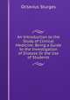 An Introduction to the Study of Clinical Medicine: Being a Guide to the Investigation of Disease Or the Use of Students, Octavius Sturges 
