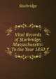 Vital Records of Sturbridge, Massachusetts: To the Year 1850, Sturbridge 