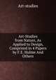 Art-Studies from Nature, As Applied to Design, Comprised in 4 Papers by F.E. Hulme And Others., Art-studies 