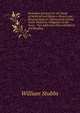 Seventeen Lectures On the Study of Medieval and Modern History and Kindred Subjects: Delivered at Oxford, Under Statutory Obligation in the Years . Two Addresses Given at Oxford and Reading, Stubbs, William 