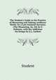 The Student's Guide to the Practice of Measuring and Valuing Artificers' Works. by a Late Eminent Surveyor. (The Measuring, &c. Ed. by E. Dobson). with the Additions On Design by E.L. Garbett, Student 