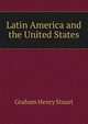 Latin America and the United States, Graham Henry Stuart 