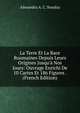 La Terre Et La Race Roumaines Depuis Leurs Origines Jusqu'? Nos Jours: Ouvrage Enrichi De 10 Cartes Et 186 Figures . (French Edition), Alexandru A. C. Sturdza 