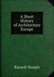 A Short History of Architecture Europe, Russell Sturgis 