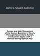 Europe and Asia: Discussions of the Eastern Question in Travels Through Independent, Turkish, and Austrian Illyria. with a Politico-Ethnographical Map, John S. Stuart-Glennie 