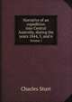 Narrative of an expedition into Central Australia, during the years 1844, 5, and 6. Volume 1, Charles Sturt 