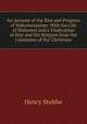 An Account of the Rise and Progress of Mahometanism: With the Life of Mahomet and a Vindication of Him and His Religion from the Calumnies of the Christians, Henry Stubbe 