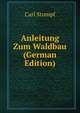 Anleitung Zum Waldbau (German Edition), Carl Stumpf 