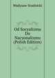 Od Socyalizmu Do Nacyonalizmu (Polish Edition), Wadysaw Studnicki 