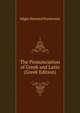The Pronunciation of Greek and Latin (Greek Edition), Edgar Howard Sturtevant 