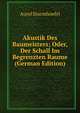 Akustik Des Baumeisters; Oder, Der Schall Im Begrenzten Raume (German Edition), Aurel Sturmhoefel 