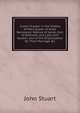 A Lost Chapter in the History of Mary Queen of Scots Recovered: Notices of James, Earl of Bothwell, and Lady Jane Gordon, and of the Dispensation for Their Marriage &C, John Stuart 
