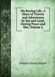 My Roving Life: A Diary of Travels and Adventures by Sea and Land, During Peace and War, Volume 2, Joseph Alonzo Stuart 
