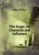 The Stage: Its Character and Influence, John Styles 