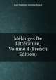Melanges De Litterature, Volume 4 (French Edition), Jean Baptiste Antoine Suard 