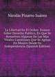 La Libertad En El Orden: Ensayo Sobre Derecho Publico, En Que Se Resuelven Algunas De Las Mas Vitales Cuestiones Que Se Agitan En Mexico Desde Su Independencia (Spanish Edition), Nicolas Pizarro Suarez 