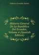 Historia General De La Republica Del Ecuador, Volume 4 (Spanish Edition), Federico Gonzalez Suarez 