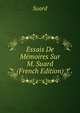 Essais De Memoires Sur M. Suard (French Edition), Suard 