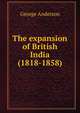 The expansion of British India (1818-1858), George Anderson 