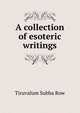 A collection of esoteric writings, Tiruvalum Subba Row 