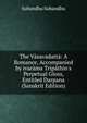 The V?savadatt?: A Romance, Accompanied by ivar?ma Trip?thin's Perpetual Gloss, Entitled Darpana (Sanskrit Edition), Subandhu Subandhu 