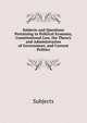 Subjects and Questions Pertaining to Political Economy, Constitutional Law, the Theory and Administration of Government, and Current Politics, Subjects 
