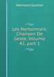 Les Narbonnais: Chanson De Geste, Volume 42, part 1, Hermann Suchier 
