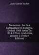 M?moires . Sur Ses Campagnes En Espagne, Depuis 1808 Jusqu'En 1814. 2 Tom. And Atlas, Volume 2 (French Edition), Louis Gabriel Suchet 