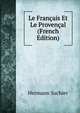 Le Francais Et Le Provencal (French Edition), Hermann Suchier 