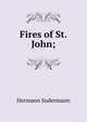Fires of St. John;, Sudermann Hermann 