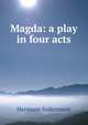 Magda: a play in four acts, Sudermann Hermann 