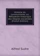 Histoire du communisme; ou, Refutation historique des Utopies socialistes (French Edition), Alfred Sudre 