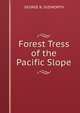 Forest Tress of the Pacific Slope., GEORGE B. SUDWORTH 