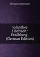 Iolanthes Hochzeit: Erzahlung . (German Edition), Sudermann Hermann 