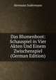 Das Blumenboot: Schauspiel in Vier Akten Und Einem Zwischenspiel (German Edition), Sudermann Hermann 