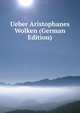 Ueber Aristophanes Wolken (German Edition), 