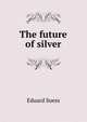 The future of silver, Eduard Suess 
