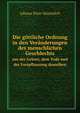 Die gttliche Ordnung in den Vernderungen des menschlichen Geschlechts. aus der Geburt, dem Tode und der Fortpflanzung desselben, Johann Peter S?ssmilch 