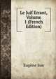 Le Juif Errant, Volume 1 (French Edition), Sue Eugene 