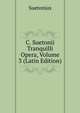 C. Suetonii Tranquilli Opera, Volume 3 (Latin Edition), Suetonius 